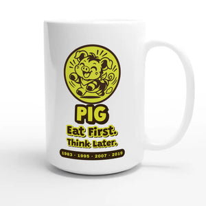 Pig • Eat First. Think Later — funny 15oz white coffee mug