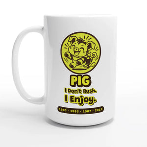 Pig • I Don’t Rush. I Enjoy — 15oz coffee mug, other side