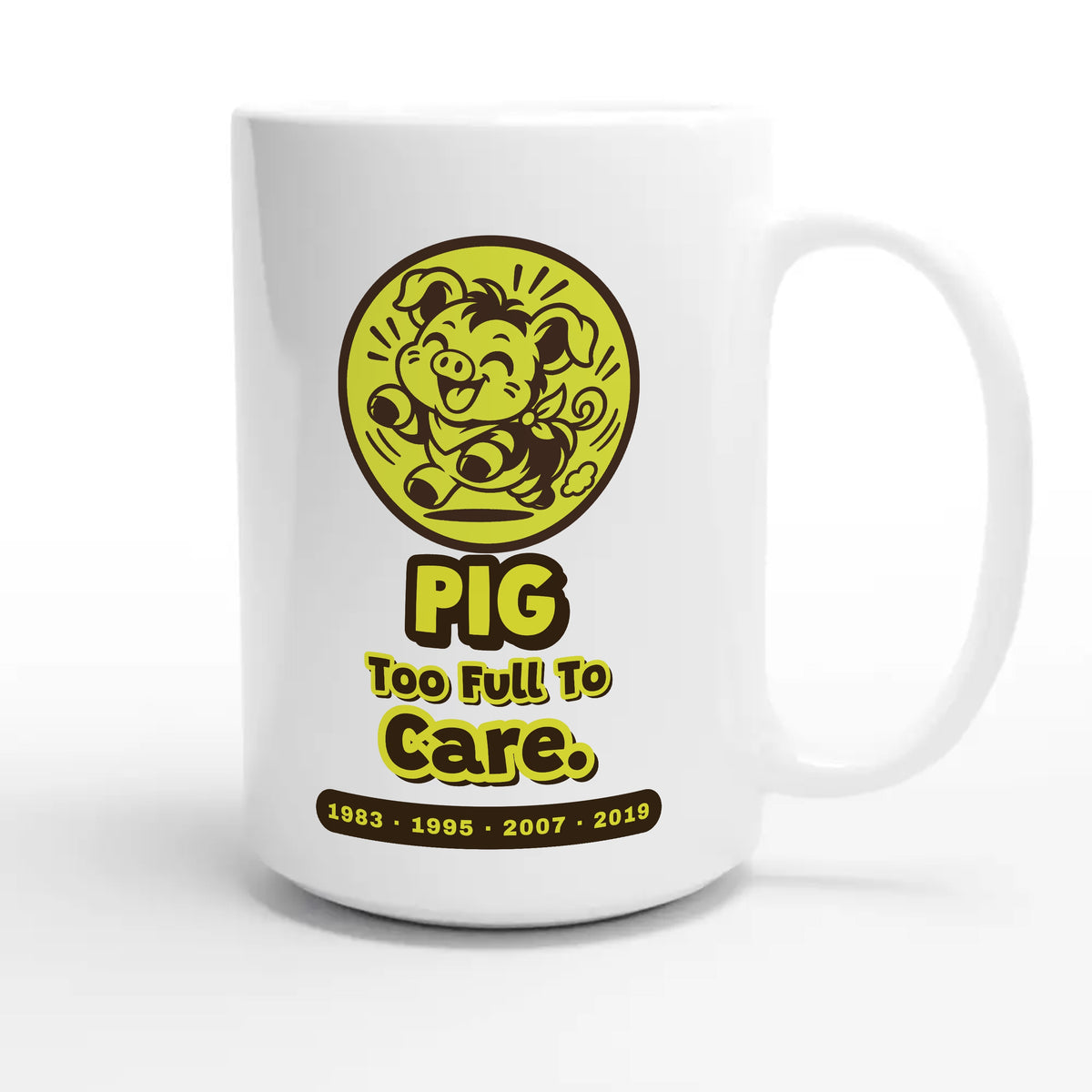 Pig • Too Full To Care — cute 15oz white coffee mug