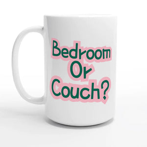 Bedroom Or Couch? — 15oz coffee mug, other side