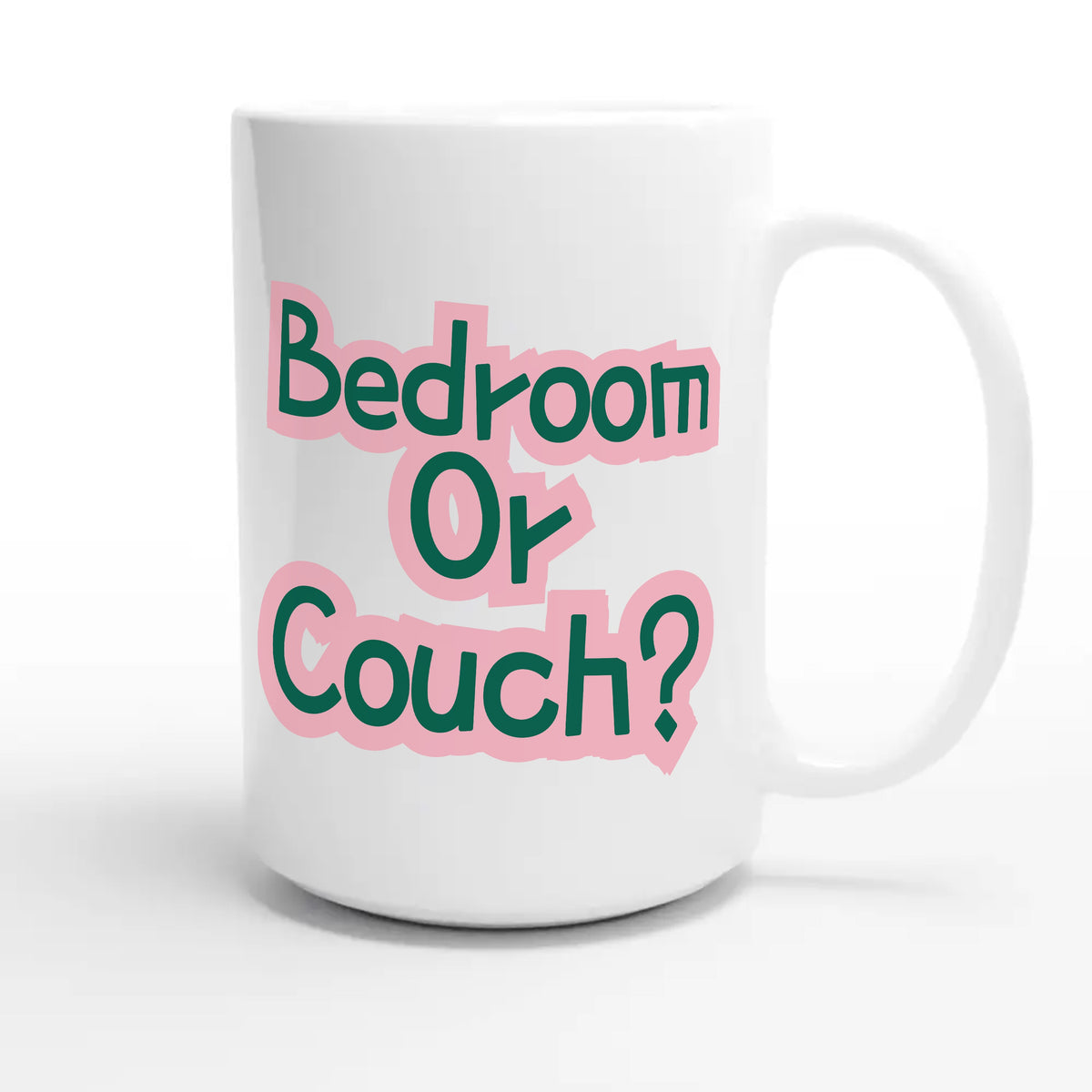 Bedroom Or Couch? — funny 15oz white coffee mug