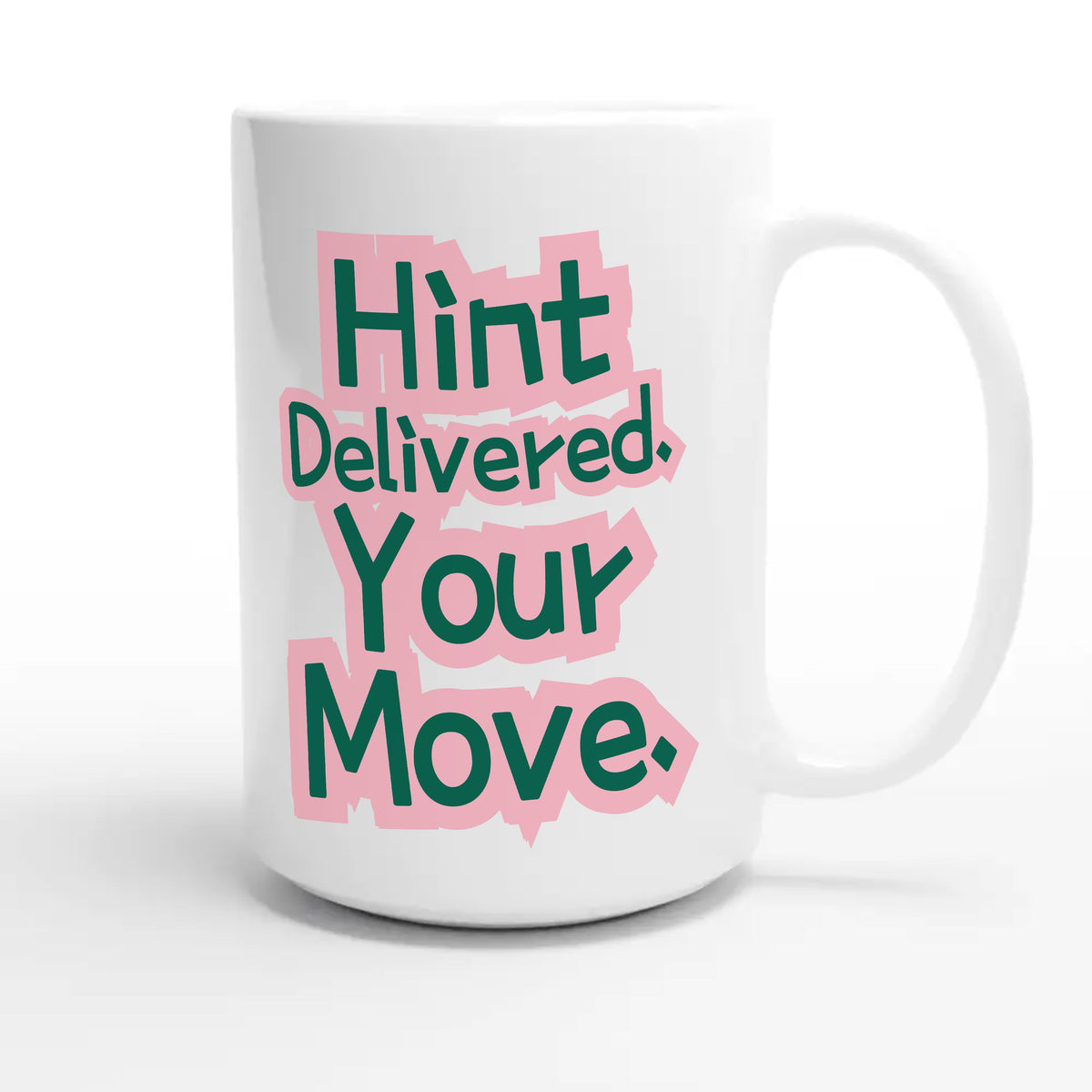 Hint Delivered. Your Move — funny 15oz white coffee mug