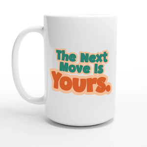 The Next Move Is Yours — 15oz coffee mug, other side