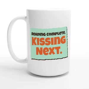 Reading Complete. Kissing Next — 15oz coffee mug, other side