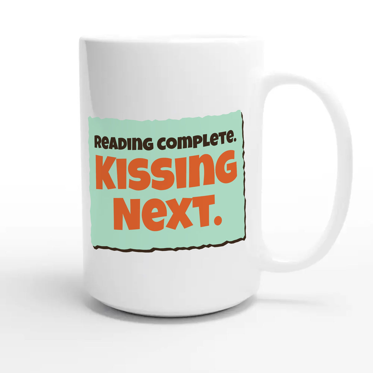 Reading Complete. Kissing Next — funny 15oz white coffee mug