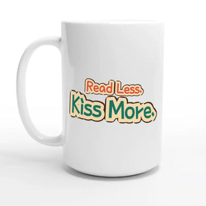 Read Less. Kiss More — 15oz coffee mug, other side