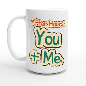 After Hours: You + Me — 15oz coffee mug, other side