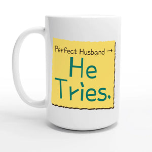 Perfect Husband → He Tries — 15oz coffee mug, other side