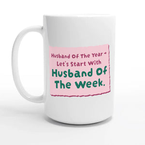Husband Of The Year → Let’s Start With Husband Of The Week — 15oz coffee mug, other side