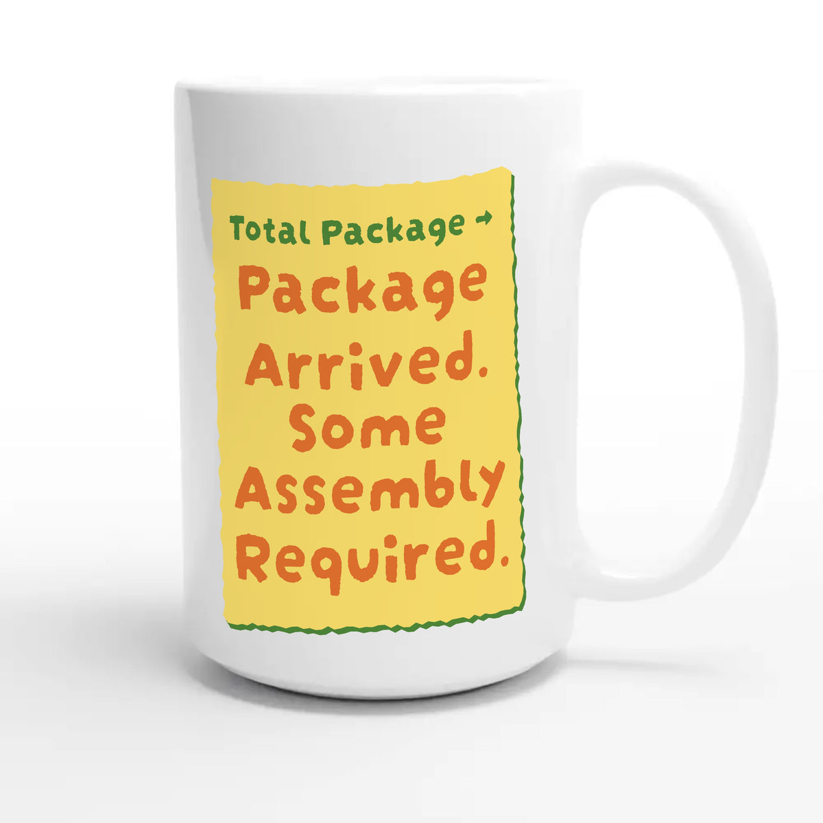 Total Package → Package Arrived. Some Assembly Required — funny 15oz white coffee mug