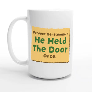 Perfect Gentleman → He Held The Door Once — 15oz coffee mug, other side