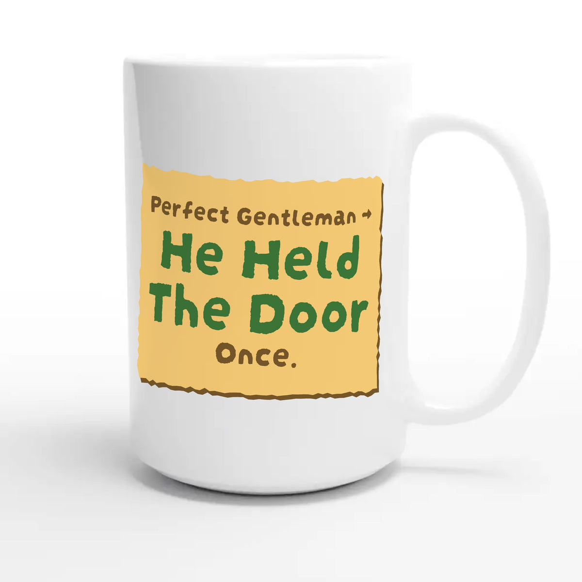 Perfect Gentleman → He Held The Door Once — funny 15oz white coffee mug