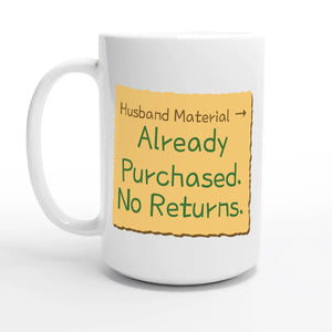 Husband Material → Already Purchased. No Returns — 15oz coffee mug, other side