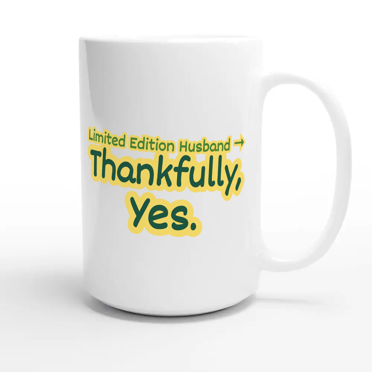 Limited Edition Husband → Thankfully, Yes — funny 15oz white coffee mug