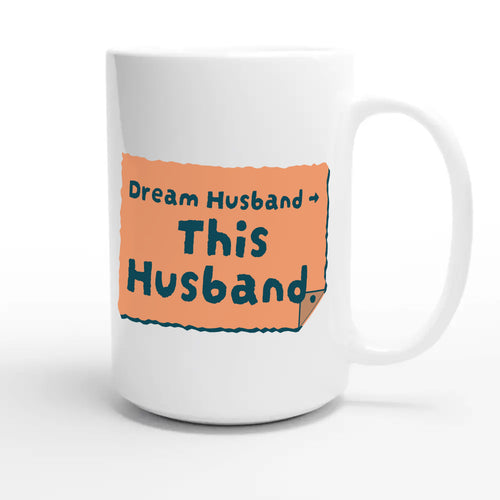 Dream Husband → This Husband — funny 15oz white coffee mug