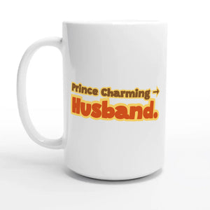 Prince Charming → Husband — 15oz coffee mug, other side