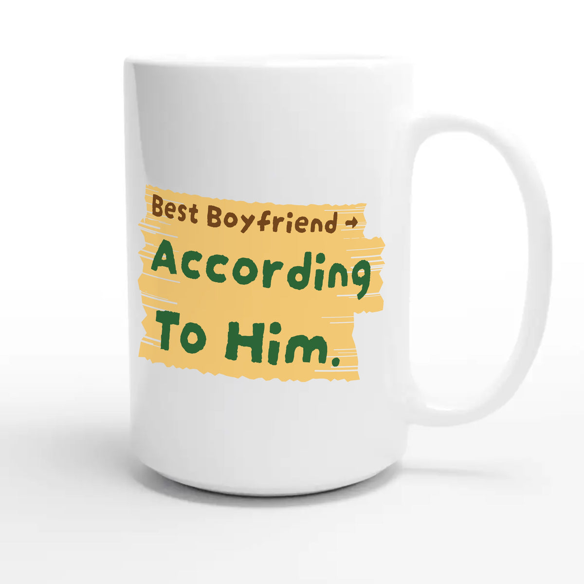 Best Boyfriend → According To Him — funny 15oz white coffee mug