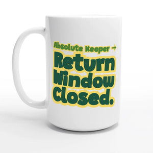 Absolute Keeper → Return Window Closed — 15oz coffee mug, other side
