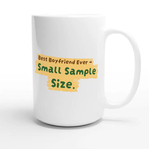 Best Boyfriend Ever → Small Sample Size — funny 15oz white coffee mug